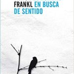 Algunas grandes lecciones en “El hombre en busca de sentido” de Viktor Frankl.