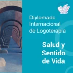 Diplomado Internacional de Logoterapia «Salud y Sentido de Vida» Modalidad en línea